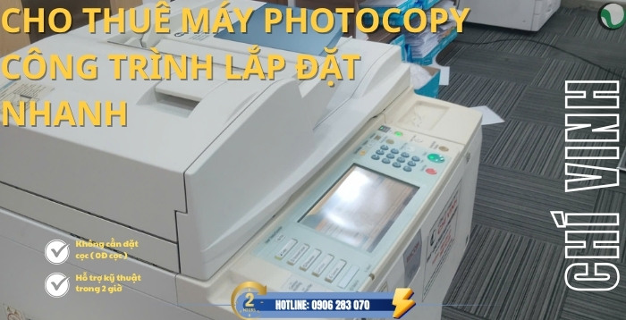 Dịch vụ thuê máy photocopy công trình của Chí Vinh đảm bảo máy hoạt động ổn định ngay cả trong môi trường bụi bẩn.