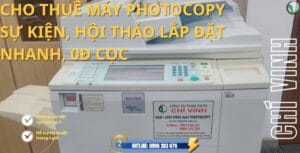 cho thuê máy photocopy sự kiện lắp đặt nhanh, miễn phí cọc